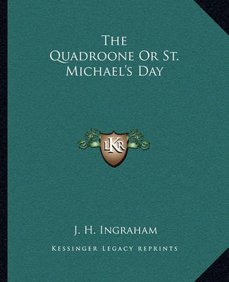 Book cover for The Quadroone or St. Michael's Day