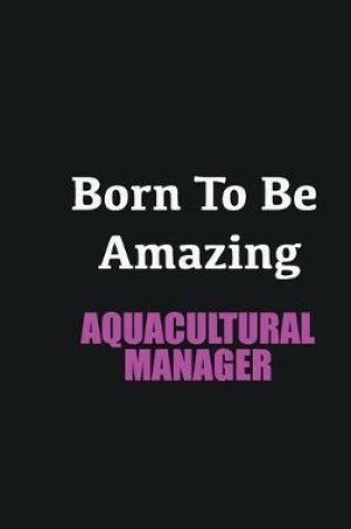 Cover of Born to me Amazing Aquacultural Manager