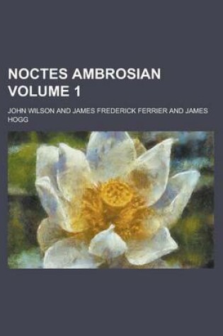 Cover of Noctes Ambrosian Volume 1