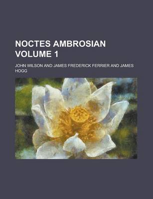 Book cover for Noctes Ambrosian Volume 1