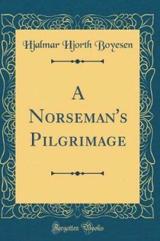 Cover of A Norseman's Pilgrimage (Classic Reprint)