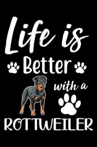 Cover of Life Is Better With A Rottweiler