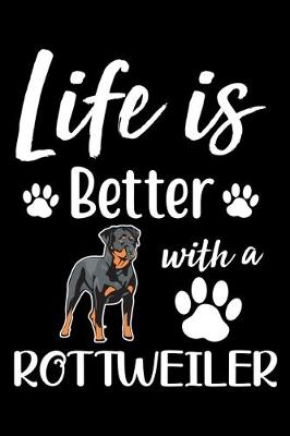 Book cover for Life Is Better With A Rottweiler