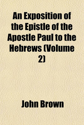 Book cover for An Exposition of the Epistle of the Apostle Paul to the Hebrews (Volume 2)
