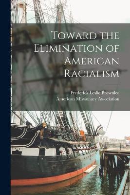 Cover of Toward the Elimination of American Racialism