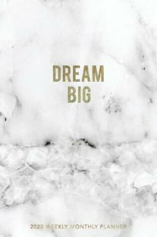Cover of Dream Big 2020 Weekly Monthly Planner