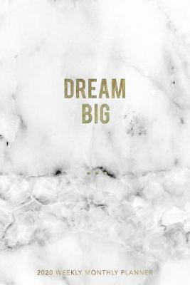 Book cover for Dream Big 2020 Weekly Monthly Planner