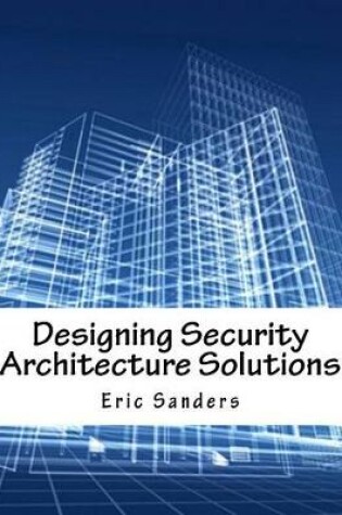 Cover of Designing Security Architecture Solutions