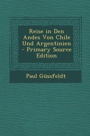 Cover of Reise in Den Andes Von Chile Und Argentinien