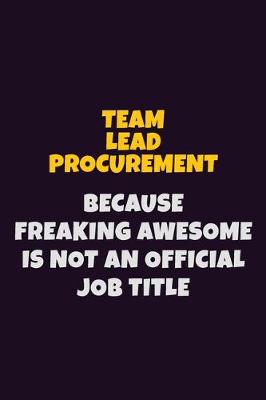 Book cover for Team Lead Procurement, Because Freaking Awesome Is Not An Official Job Title