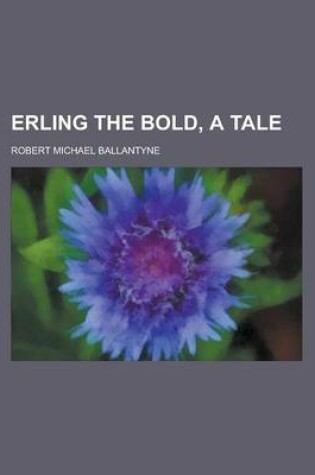 Cover of Erling the Bold, a Tale