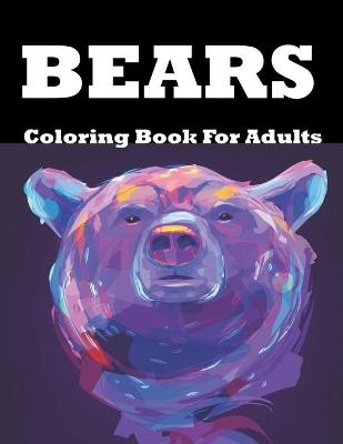 Book cover for Bears Coloring Book For Adults