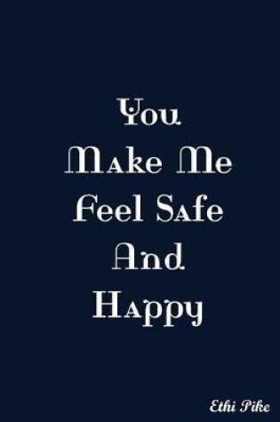 Cover of You Make Me Feel Safe And Happy