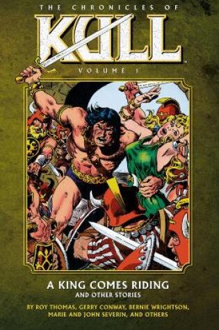 Cover of Chronicles Of Kull Volume 1: A King Comes Riding And Other Stories