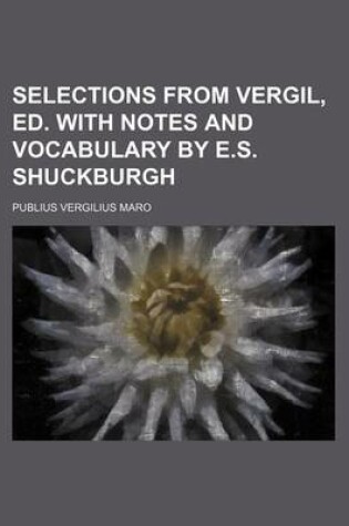 Cover of Selections from Vergil, Ed. with Notes and Vocabulary by E.S. Shuckburgh