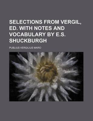 Book cover for Selections from Vergil, Ed. with Notes and Vocabulary by E.S. Shuckburgh