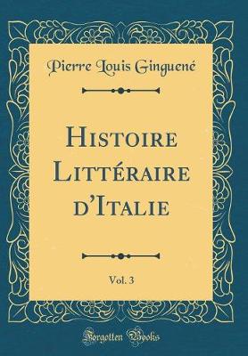 Book cover for Histoire Littéraire d'Italie, Vol. 3 (Classic Reprint)