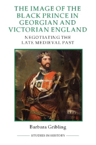 Cover of The Image of Edward the Black Prince in Georgian and Victorian England