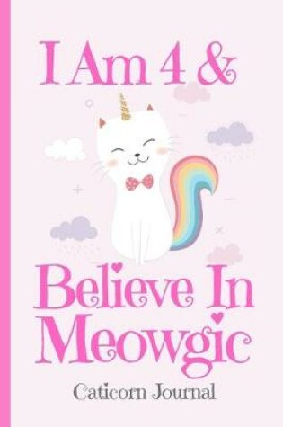 Cover of Caticorn Journal I Am 4 & Believe In Meowgic