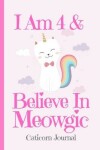 Book cover for Caticorn Journal I Am 4 & Believe In Meowgic