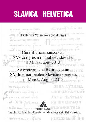 Cover of Contributions Suisses Au XV E Congres Mondial Des Slavistes A Minsk, Aout 2013- Schweizerische Beitraege Zum XV. Internationalen Slavistenkongress in Minsk, August 2013