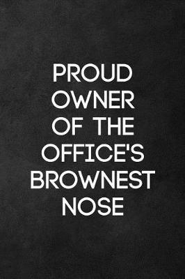 Book cover for Proud Owner of Office's Brownest Nose