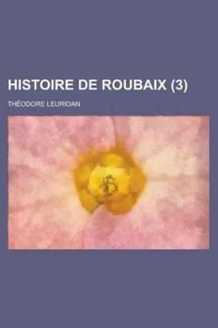 Cover of Histoire de Roubaix (3 )