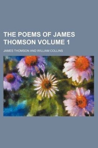 Cover of The Poems of James Thomson Volume 1
