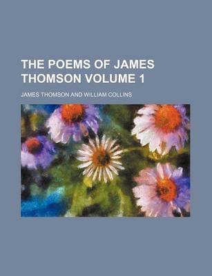 Book cover for The Poems of James Thomson Volume 1