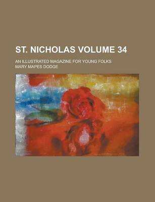 Book cover for St. Nicholas; An Illustrated Magazine for Young Folks Volume 34