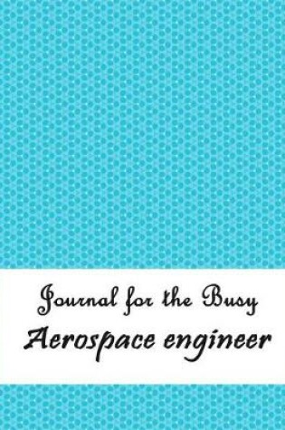 Cover of Journal for the Busy Aerospace Engineer