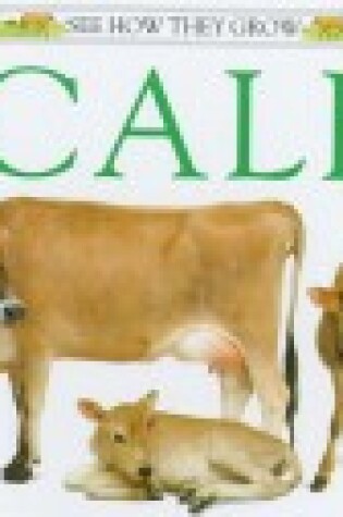 Cover of See How They Grow:  14 Calf