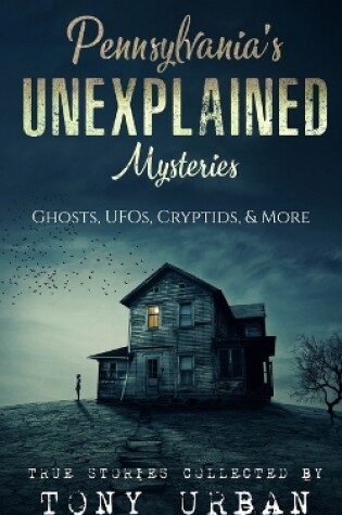 Cover of Pennsylvania's Unexplained Mysteries