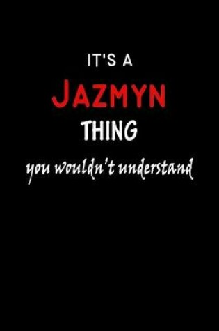 Cover of It's a Jazmyn Thing You Wouldn't Understandl