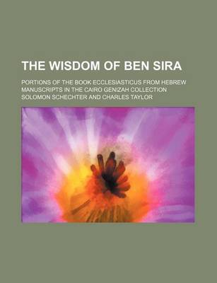 Book cover for The Wisdom of Ben Sira; Portions of the Book Ecclesiasticus from Hebrew Manuscripts in the Cairo Genizah Collection