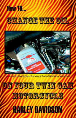 Book cover for How to Change the Oil on Your Twin Cam Harley Davidson Motorcycle