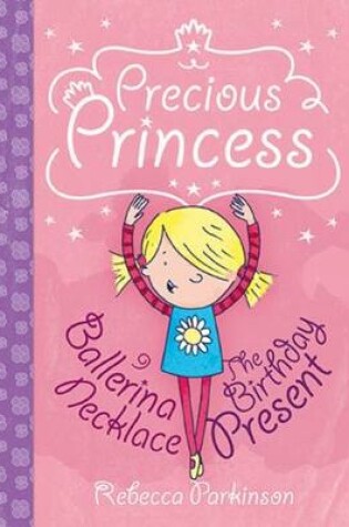 Cover of Precious Princess: Ballerina Necklace & The Birthday Present