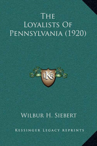 Cover of The Loyalists of Pennsylvania (1920)