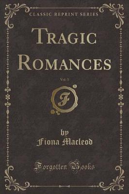 Book cover for Tragic Romances, Vol. 3 (Classic Reprint)