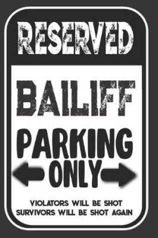 Cover of Reserved Bailiff Parking Only. Violators Will Be Shot. Survivors Will Be Shot Again