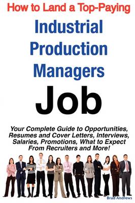 Book cover for How to Land a Top-Paying Industrial Production Managers Job