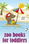 Book cover for Zoo Books For Toddlers