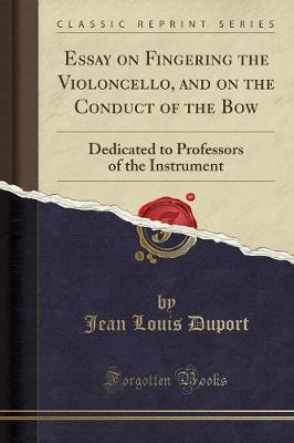 Book cover for Essay on Fingering the Violoncello, and on the Conduct of the Bow