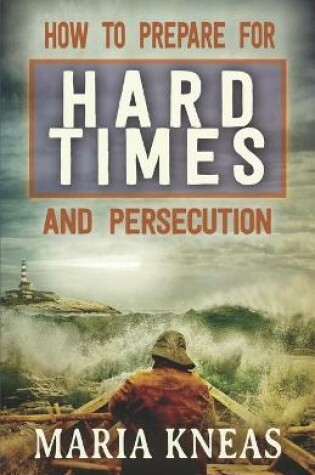 Cover of How to Prepare for Hard Times and Persecution