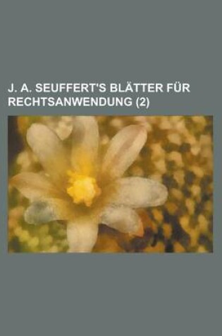 Cover of J. A. Seuffert's Blatter Fur Rechtsanwendung (2 )