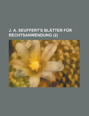 Book cover for J. A. Seuffert's Blatter Fur Rechtsanwendung (2 )