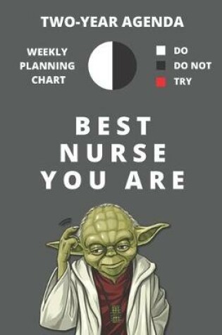 Cover of 2020 & 2021 Two-Year Weekly Planner For Best Nurse Gift - Funny Yoda Quote Appointment Book - Two Year Agenda Notebook For Nursing Student or Professional