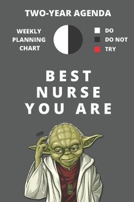 Book cover for 2020 & 2021 Two-Year Weekly Planner For Best Nurse Gift - Funny Yoda Quote Appointment Book - Two Year Agenda Notebook For Nursing Student or Professional