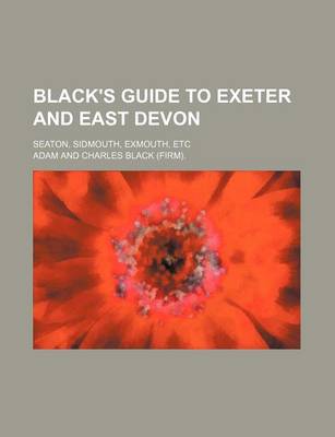 Book cover for Black's Guide to Exeter and East Devon; Seaton, Sidmouth, Exmouth, Etc