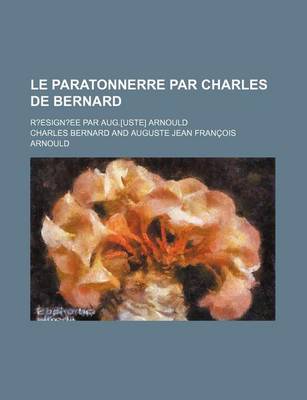 Book cover for Le Paratonnerre Par Charles de Bernard; R?esign?ee Par Aug.[Uste] Arnould